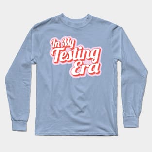 In My Testing Era Long Sleeve T-Shirt